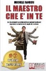Michele Ranieri - Il Maestro Che E' In Te: Le Vie Orientali e Occidentali Per Godersi La Vita ed Esprimere e Realizzare Il Meglio Di Sé Stessi