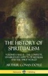 Arthur Conan Doyle - The History of Spiritualism