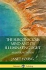 Janet Young - The Subconscious Mind and Its Illuminating Light