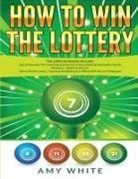 Ryan James, Amy White - How to Win the Lottery