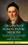 William Boericke, R. E. Dudgeon, Samuel Hahnemann - Organon of Homoeopathic Medicine