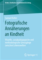 Samuel Keller - Fotografische Annäherungen an Kindheit