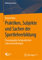 Daniel Rode - Praktiken, Subjekte und Sachen der Sportlehrerbildung