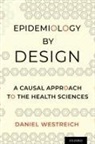 Daniel Westreich, Daniel (Associate Professor Epidemiolog Westreich, Daniel (Associate Professor Epidemiology Westreich - Epidemiology By Design