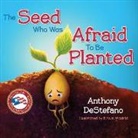 Anthony Destefano, Erwin Madrid - The Seed Who Was Afraid to Be Planted