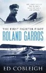 Ed Cobleigh - The First Fighter Pilot - Roland Garros