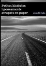 Jordi Edo - Petites històries i pensaments atrapats en paper