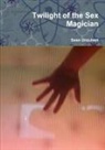 Sean Urquhart - Twilight of the Sex Magician