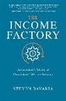 Steven Bavaria - The Income Factory: An Investor’s Guide to Consistent Lifetime Returns