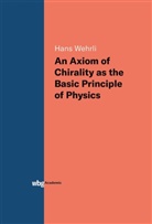 Hans Wehrli, Hans (Dr.) Wehrli - An Axiom of Chirality as the Basic Principle of Physics