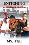 Tee - Snitching: The Streets Are Fair Game But the Game Has Never Been Fair