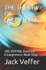Jack Veffer - The Theory of Everything: 3RD EDITION: Quantum Entanglement Made Easy