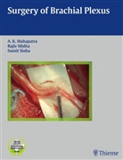 Ashok Mahapatra, Ashok Kumar Mahapatra, Raji Midha, Rajiv Midha, Sumit Sinha - Surgery of Brachial Plexus