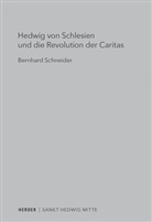 Bernhard Schneider, Bernhard (Prof. Dr.) Schneider, Prof. Dr. Bernhard Schneider - Hedwig von Schlesien und die Revolution der Caritas