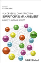 S Pryke, Stephen Pryke, Stephen (University College London) Pryke, Stephe Pryke, Stephen Pryke, Pryke Stephen - Successful Construction Supply Chain Management