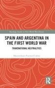 Maximiliano Fuentes Codera,  FUENTES CODERA, Maximiliano Fuentes Codera, Maximiliano (Universitat De Girona Fuentes Codera - Spain and Argentina in the First World War - Transnational Neutralities