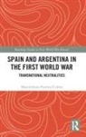 Maximiliano Fuentes Codera, FUENTES CODERA, Maximiliano Fuentes Codera, Maximiliano (Universitat De Girona Fuentes Codera - Spain and Argentina in the First World War