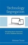 Miriam Tager - Technology Segregation