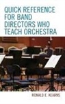 Ronald E. Kearns - Quick Reference for Band Directors Who Teach Orchestra