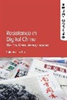 Dr. Sally Xiaojin (University of Sussex Chen, Sally Xiaojin Chen, Sally Xiaojin (University of Sussex Chen, Sally Xiaojin (University of Sussex Uk) Chen, CHEN SALLY XIAOJIN - Resistance in Digital China