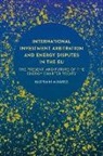 Gloria M Alvarez, ALVAREZ GLORIA M - International Investment Arbitration and Energy Disputes in the EU
