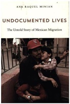 Ana Raquel Minian - Undocumented Lives