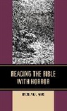 Brandon R. Grafius - Reading the Bible With Horror