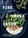 Martin Nordin, NORDIN MARTIN - Fire, Smoke, Green: Vegetarian Barbecue, Smoking and Grilling Recipes