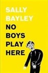 Sally Bayley - No Boys Play Here