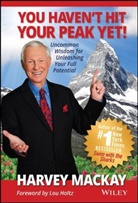 Harvey Mackay, Mackay Harvey - You Haven''t Hit Your Peak Yet!