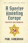 Paul Hanebrink - Specter Haunting Europe