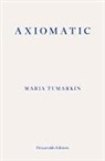 Maria Tumarkin - Axiomatic