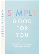 Amelia Freer, Freer Amelia - Simply Good For You