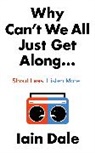 Iain Dale - Why Can't We All Just Get Along