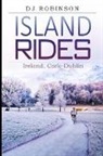 D. J. Robinson - Island Rides: Ireland, Cork-Dublin