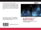 Jose Marti Bello Castro, Jose Martin Bello Castro, Claudi Murcia, Claudia Murcia, Quiroga, Darío Quiroga - La innovación en América Latina