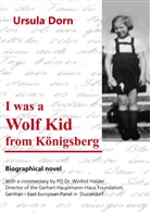 Ursula Dorn, Walthe Dr Friesen, Walther Friesen - I was a Wolf Kid from Königsberg