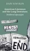 Sinykin, Dan Sinykin, Dan (Assistant Professor of English Sinykin - American Literature and the Long Downturn Neoliberal Apocalypse