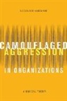 Alexander Abdennur - Camouflaged Aggression in Organizations
