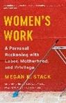 Megan K Stack, Megan K. Stack - Women's Work