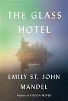 Emily St John Mandel, Emily St. John Mandel - The Glass Hotel