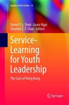 Stephen C F Chan, Stephen C. F. Chan, Grac Ngai, Grace Ngai, Daniel T. L. Shek - Service-Learning for Youth Leadership