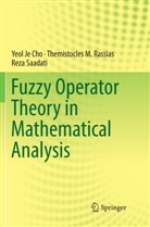 Yeol J Cho, Yeol Je Cho, Themistocles Rassias, Themistocles M Rassias, Themistocles M. Rassias, Reza Saadati - Fuzzy Operator Theory in Mathematical Analysis