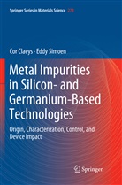 Co Claeys, Cor Claeys, Eddy Simoen - Metal Impurities in Silicon- and Germanium-Based Technologies