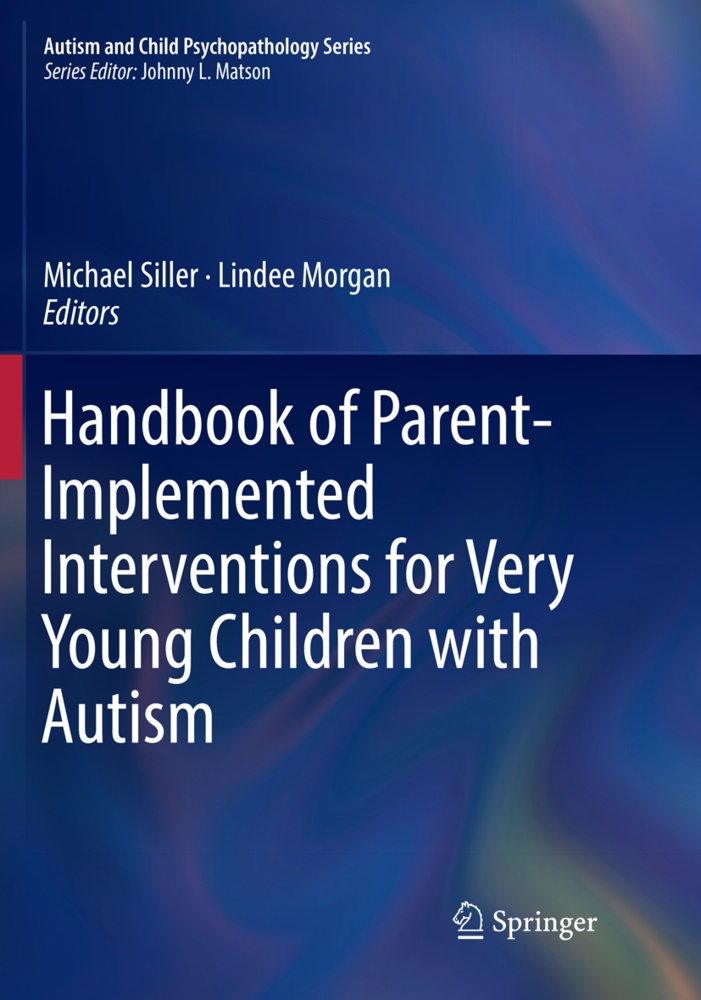 Morgan,  Morgan, Lindee Morgan, Michae Siller, Michael Siller - Handbook of Parent-Implemented Interventions for Very Young Children with Autism