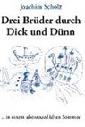 Joachim Scholz - Drei Brüder durch Dick und Dünn