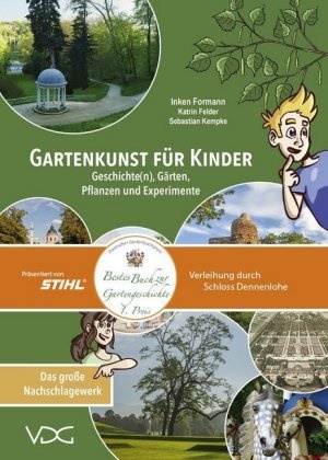 Inken Formann, Katrin Felder, Sebastian Kempke,  Staatliche Schlösser und Gärten Hessen - Gartenkunst für Kinder - Geschichte(n), Gärten, Pflanzen und Experimente. Das große Nachschlagewerk
