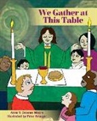 Anna V Ostenso Moore, Anna V. Ostenso Moore, Peter Krueger - We Gather at This Table