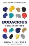Linda S. Husser - Bodacious Conversations: Stories of Shame, Survival, and Success
