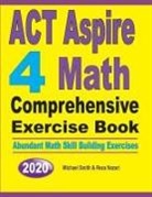 Reza Nazari, Michael Smith - ACT Aspire 4 Math Comprehensive Exercise Book